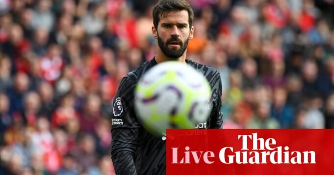 Cedera Alisson diragukan untuk Liverpool, start WSL, dan banyak lagi: Berita Sepak Bola – Langsung |

